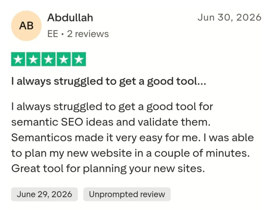 Trustpilot 5-star review by Abdullah: "I always struggled to get a good tool for semantic SEO ideas and validate them. Semanticos made it very easy for me. I was able to plan my new website in a couple of minutes."